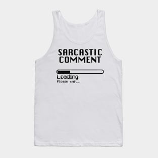 Sarcastic Comment Loading... // Computer Nerd Humor Tank Top